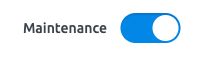 Interrupteur Maintenance activé : curseur à droite sur fond bleu.