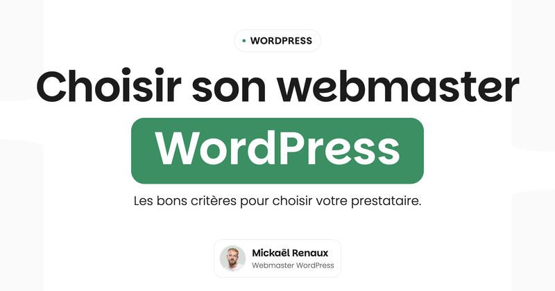Choisir son webmaster WordPress — Les bons critères pour choisir votre prestataire.