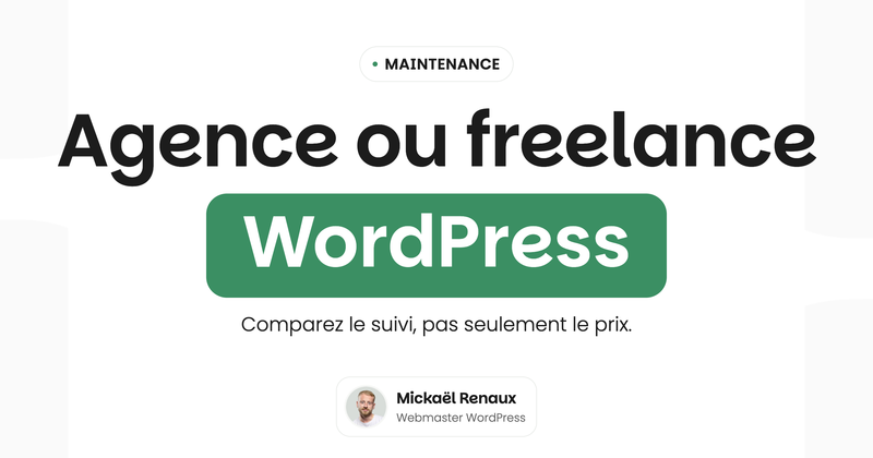 Agence ou freelance WordPress — Comparez le suivi, pas seulement le prix.