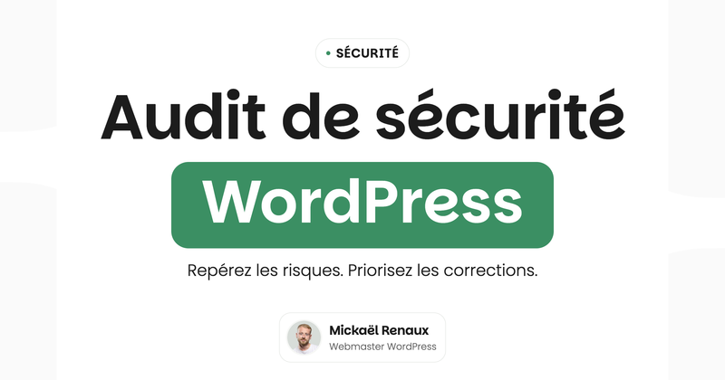 Audit de sécurité WordPress — Repérez les risques. Priorisez les corrections.