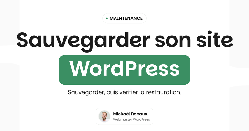 Sauvegarder son site WordPress — Sauvegarder, puis vérifier la restauration.
