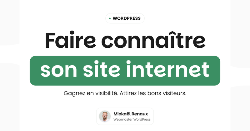 Faire connaître son site internet — Gagnez en visibilité. Attirez les bons visiteurs.