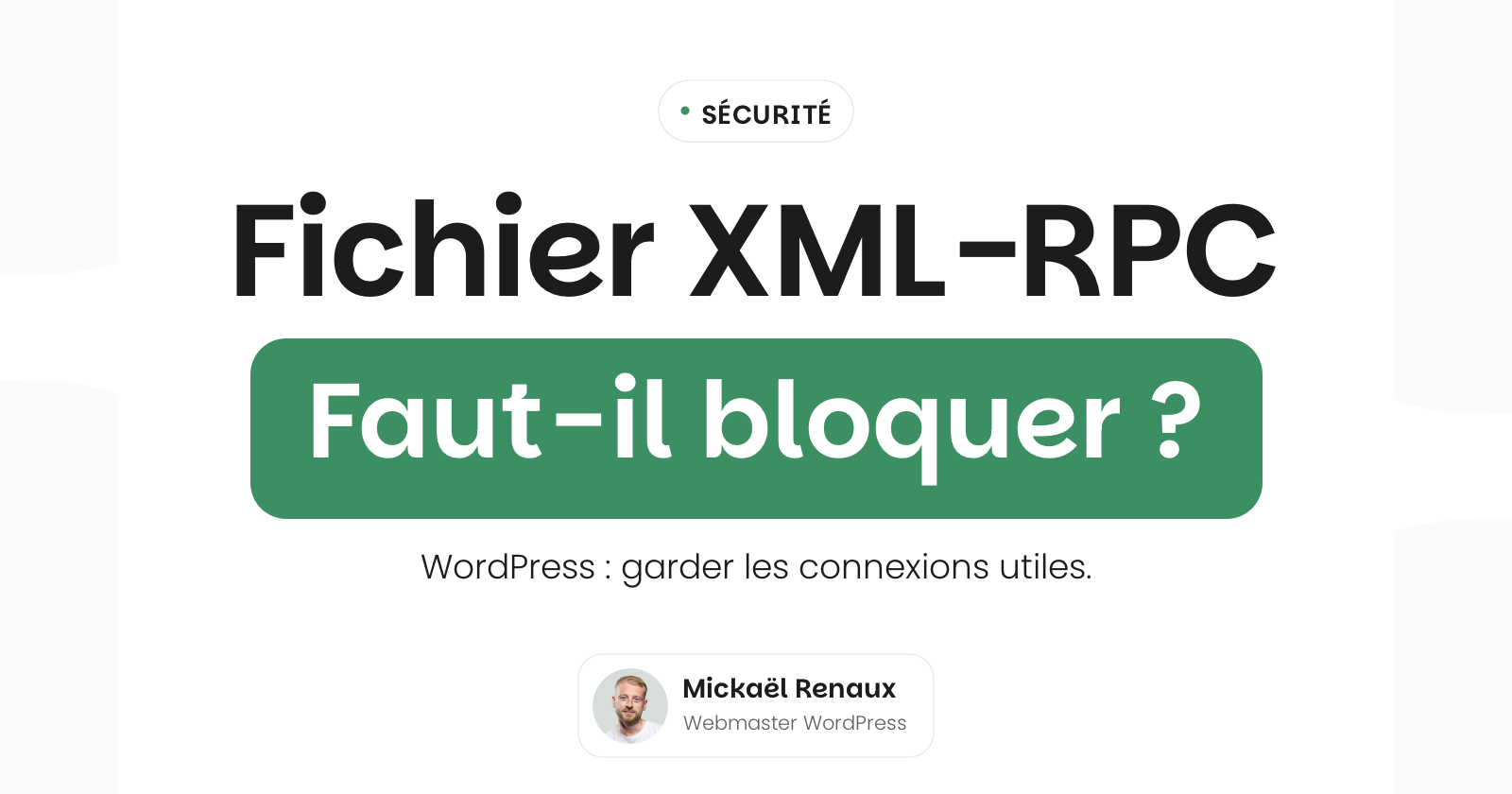 XML-RPC WordPress : faut-il désactiver xmlrpc.php ?